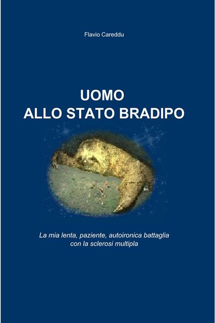 Uomo allo stato bradipo - Flavio Careddu - ebook