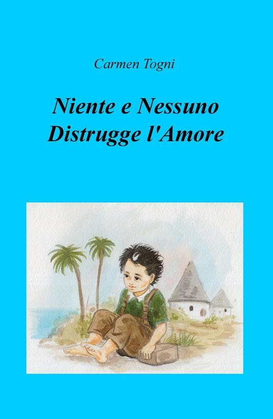 Niente e nessuno distrugge l'amore - Carmen Togni - copertina