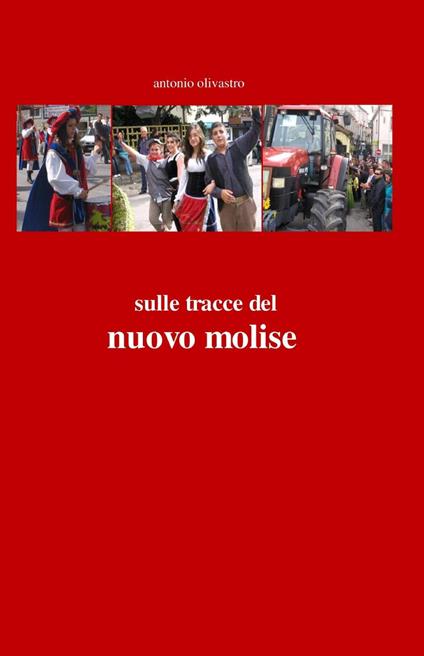 Sulle tracce del nuovo Molise - Antonio Olivastro - copertina