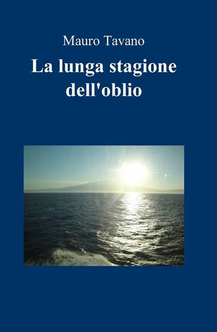 La lunga stagione dell'oblio - Mauro Tavano - copertina