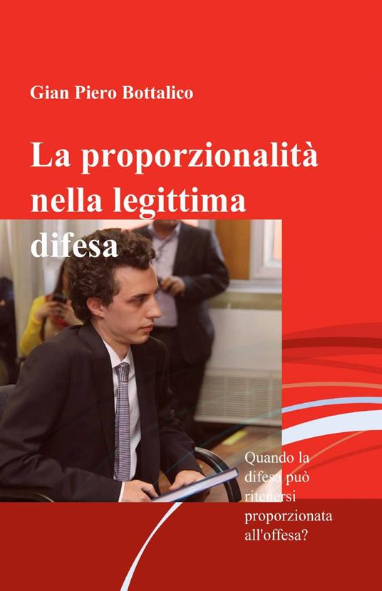 La proporzionalità nella legittima difesa - G. Piero Bottalico - copertina