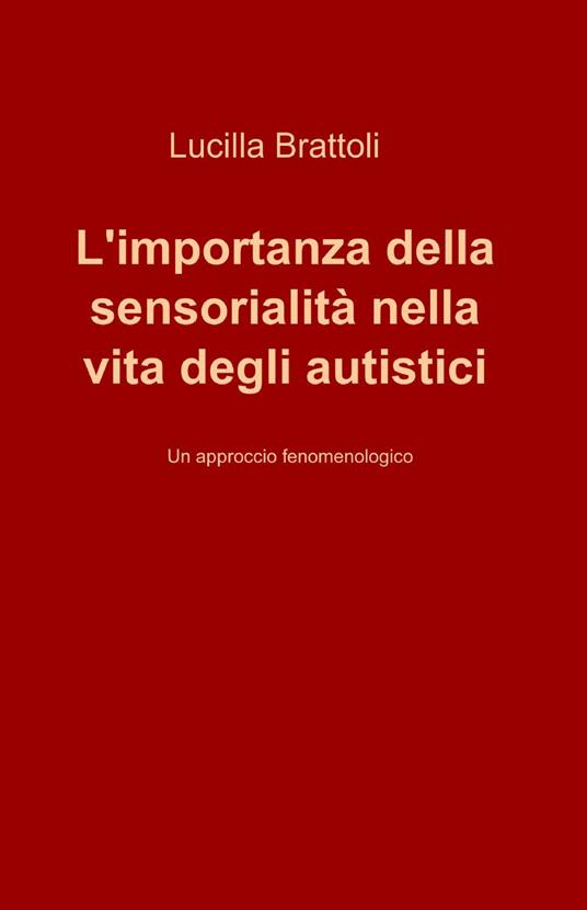 L' importanza della sensorialità nella vita degli autistici - Lucilla Brattoli - copertina
