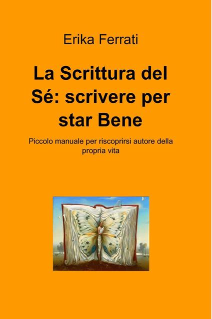 La scrittura del sé: scrivere per star bene - Erika Ferrati - ebook