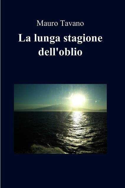La lunga stagione dell'oblio - Mauro Tavano - ebook