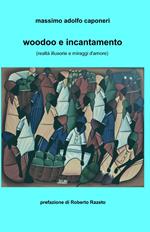 Woodoo e incantamento (realtà illusorie e miraggi d'amore)