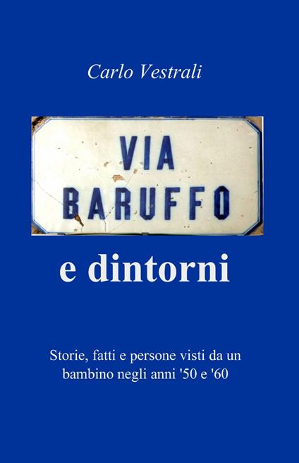 Via Baruffo e dintorni - Carlo Vestrali - copertina
