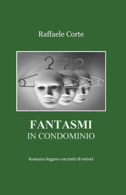 Fantasmi in condominio - Raffaele Corte - copertina