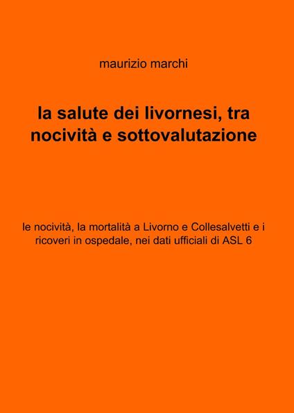 La salute dei livornesi, tra nocività e sottovalutazione - Maurizio Marchi - copertina