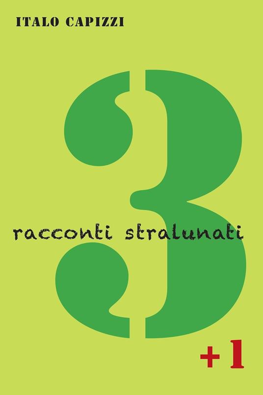3 racconti stralunati + 1 - Italo Capizzi - ebook
