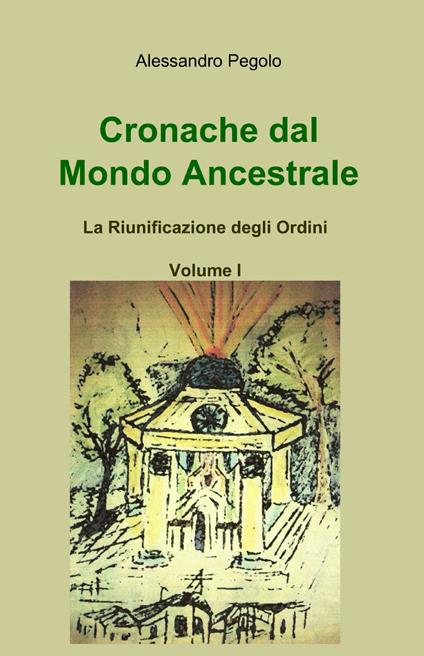 Cronache dal mondo ancestrale - Alessandro Pegolo - copertina