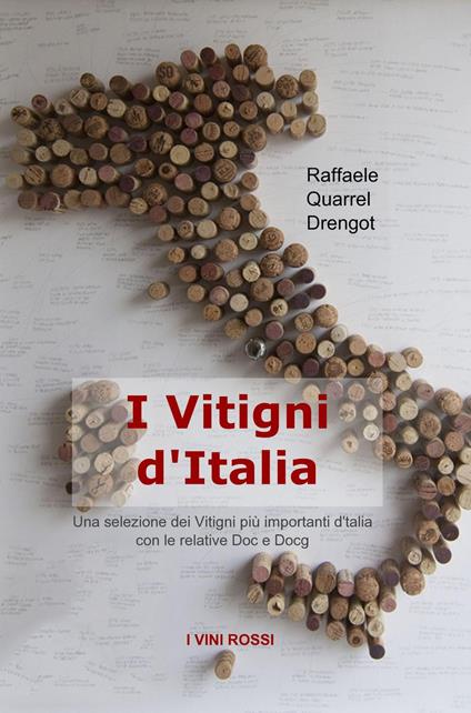 I vitigni d'Italia. Una selezione dei vitigni più importanti d'Italia con le relative Doc e Docg - Raffaele Quarrel Drengot - copertina