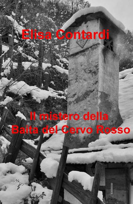 Il mistero della baita del Cervo Rosso - Elisa Contardi - copertina