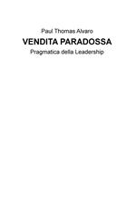 Vendita paradossa. Pragmatica della leadership