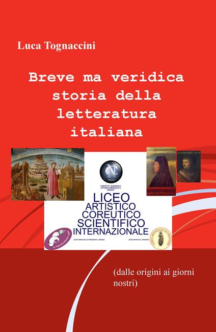 Breve ma veridica storia della letteratura italiana (dalle origini ai giorni nostri) - Luca Tognaccini - copertina