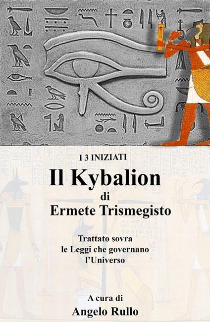 Il Kybalion. Trattato sovra la filosofia ermetica - Angelo Rullo - copertina