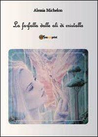 La farfalla dalle ali di cristallo - Alessia Michelon - copertina