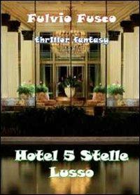 Hotel a 5 stelle lusso - Fulvio Fusco - copertina