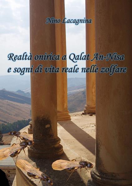 Realtà onirica a Qalat An-Nisa e sogni di vita reale nelle zolfare - Nino Lacagnina - copertina
