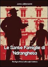 Le sante famiglie di 'ndrangheta - Anna Abbenante - copertina