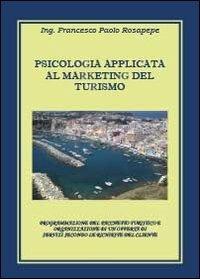 Psicologia applicata al marketing del turismo - Francesco P. Rosapepe - copertina
