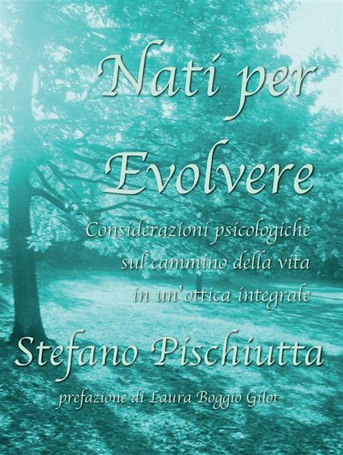 Nati per evolvere - Stefano Pischiutta - ebook