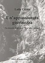 Un' appassionata giovinezza. Un ricordo degli anni '50, e altri racconti