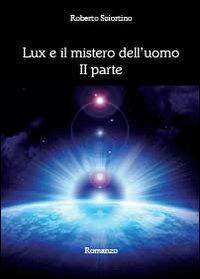 Lux e il mistero dell'uomo. Vol. 2 - Roberto Sciortino - copertina