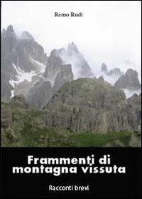 Frammenti di montagna vissuta - Remo Rudi - copertina