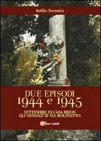 Due episodi 1944 e 1945 - Attilio Scremin - copertina