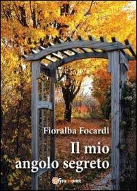 Il mio angolo segreto - Fioralba Focardi - copertina