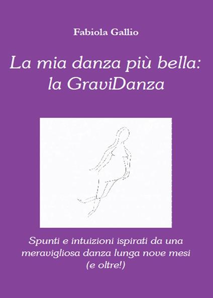 La mia danza più bella: la gravidanza - Fabiola Gallio - copertina
