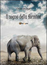 Il sogno della formica - Oscar Di Qual - copertina