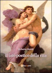 Il lato poetico della vita - Roberto Giorgi - copertina