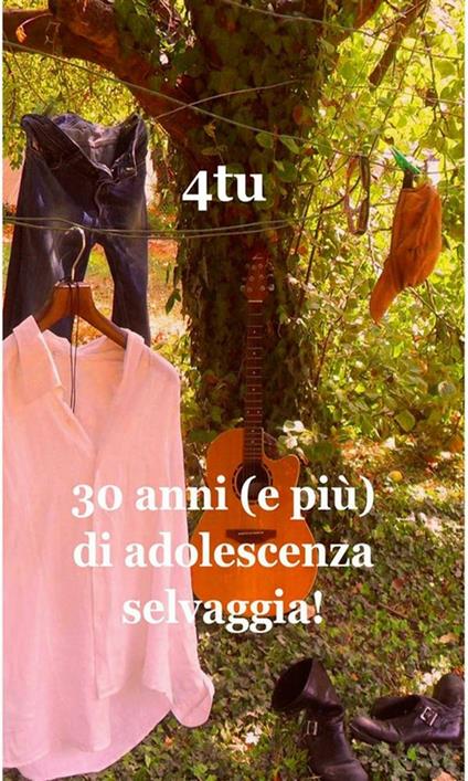 30 anni (e più) di adolescenza selvaggia - 4TU - ebook