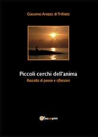 Piccoli cerchi dell'anima - Giacomo Arezzo di Trifiletti - copertina