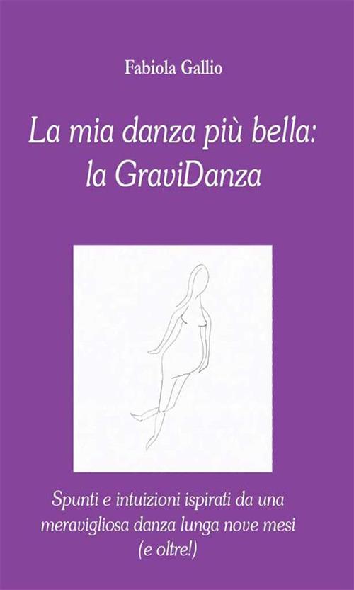 La mia danza più bella: la Gravidanza - Fabiola Gallio - ebook