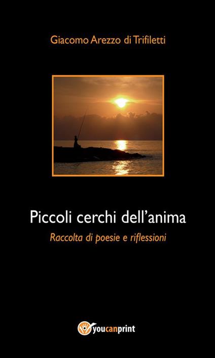 Piccoli cerchi dell'anima - Giacomo Arezzo di Trifiletti - ebook