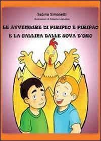 Le avventure di Piripeo e Piripao e la gallina dalle uova d'oro - Sabina Simonetti - copertina