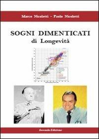 Sogni dimenticati di longevità - Paolo Nicoletti,Marco Nicoletti - copertina