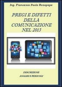 Pregi e difetti della comunicazione nel 2013 - Francesco P. Rosapepe - copertina