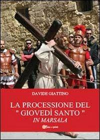 La processione del «giovedì santo» in Marsala - Davide Giattino - copertina
