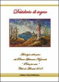 Desiderio di sogno. Antologia delle opere del premio letterario nazionale «Poeta per caso» città di Acireale 2013 - copertina
