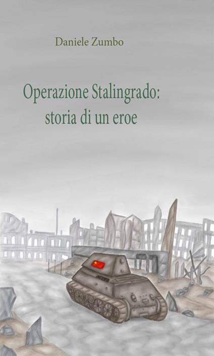 Operazione Stalingrado: storia di un eroe - Daniele Zumbo - ebook
