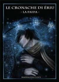 Le cronache di Èriu. La faida - Maddalena Cioce - copertina