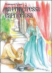 La principessa capricciosa - Francesco Grasso - copertina