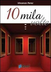 10 mila volte - Vincenzo Perez - copertina