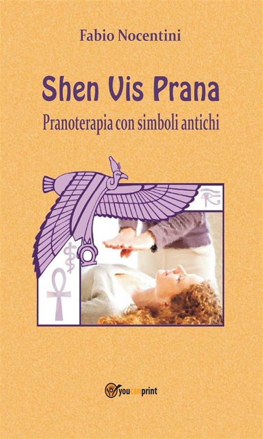 Shen Vis Prana. Pranoterapia con simboli antichi - Fabio Nocentini - ebook