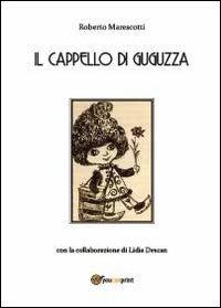 Il cappello di Guguzza - Roberto Marescotti,Lidia Descan - copertina