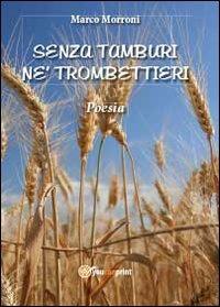 Senza tamburi né trombettieri - Marco Morroni - copertina