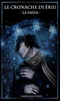 Le faida. Le cronache di Ériu - Maddalena Cioce - ebook